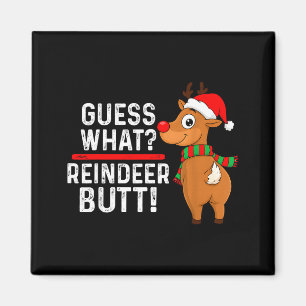 Guess What Reindeer Butt Funny Christmas Men Reind Magnet