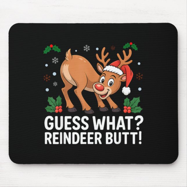 Guess What Reindeer Butt Funny Christmas Men Reind Mouse Pad (Front)