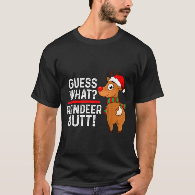Guess What Reindeer Butt Funny Christmas Men Reind T-Shirt (Front)