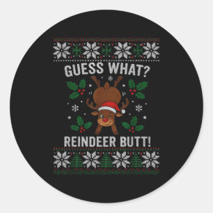 Guess What Reindeer Butt Funny Christmas Reindeer Classic Round Sticker