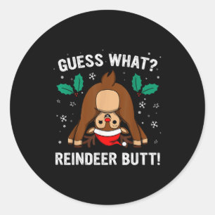 Guess What Reindeer Butt Mens & Boys Funny Ugl Classic Round Sticker