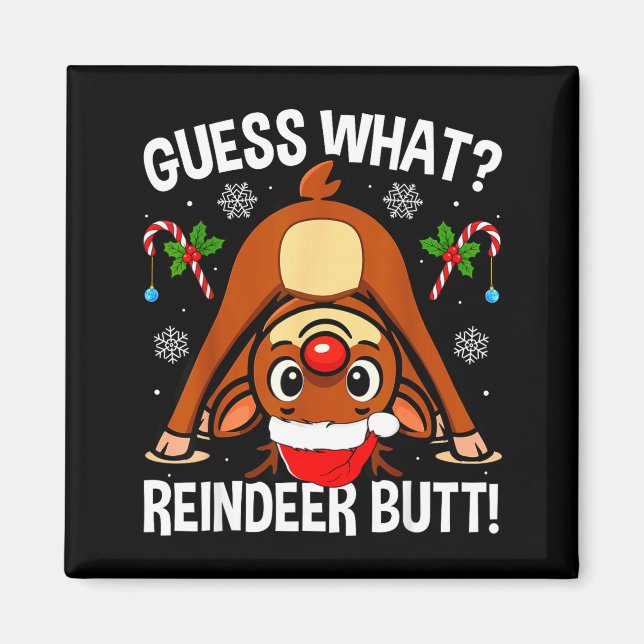 Guess What Reindeer Butt Xmas Santa Funny Christma Magnet (Front)