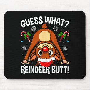 Guess What Reindeer Butt Xmas Santa Funny Christma Mouse Pad