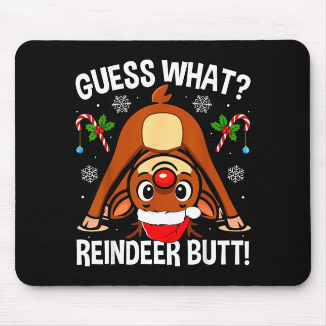 Guess What Reindeer Butt Xmas Santa Funny Christma Mouse Pad (Front)