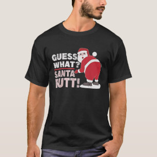 Guess What Santa Sarcastic Christmas T-Shirt
