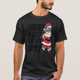 Guess What Santa's Butt Christmas Xmas 1 T-Shirt