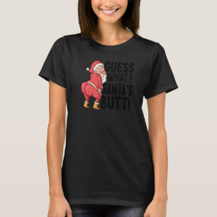 Guess What Santa's Butt Christmas Xmas T-Shirt