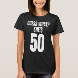 Guess What She's 50 Birthday Over The Hill T-Shirt