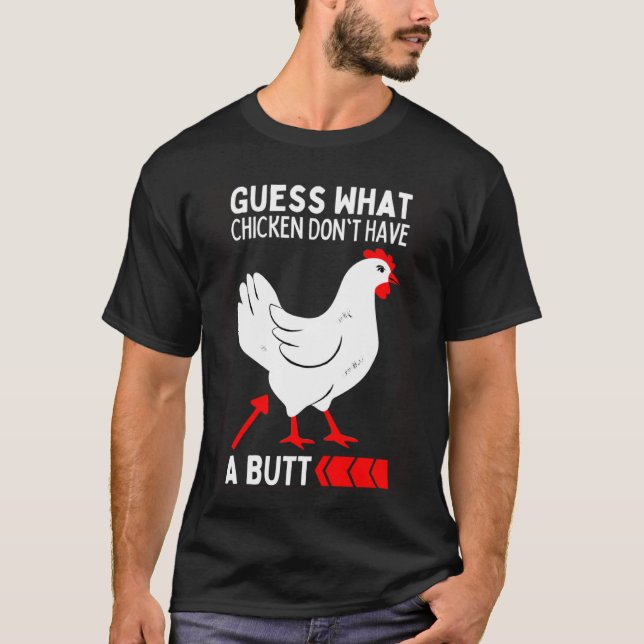 Guess What Stop Talking About My Chicken Butt  Chi T-Shirt (Front)