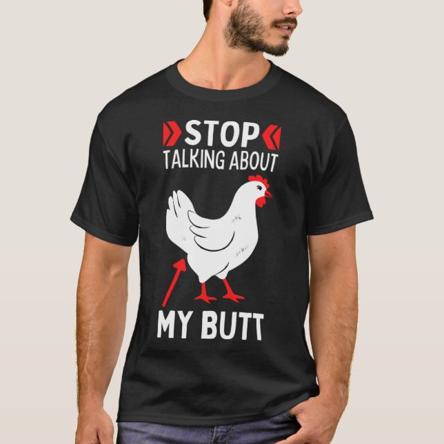 Guess What Stop Talking About My Chicken Butt Chic T-Shirt (Front)