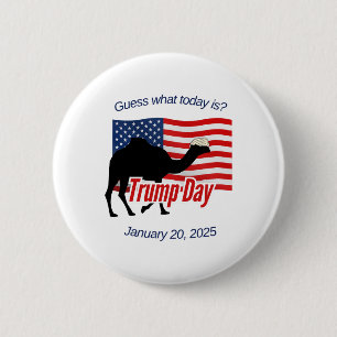 Guess What Today Is Trump Day Inauguration 6 Cm Round Badge
