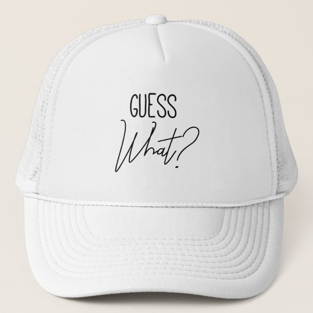 Guess What? Trucker Hat (Front)