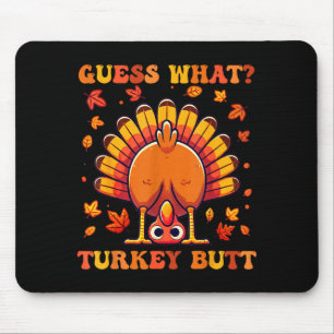 Guess What Turkey Butt Funny Thanksgiving Boys Tod Mouse Pad