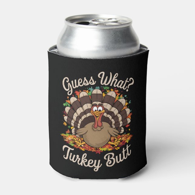 Guess What Turkey Butt Funny Thanksgiving  Can Cooler (Can Front)
