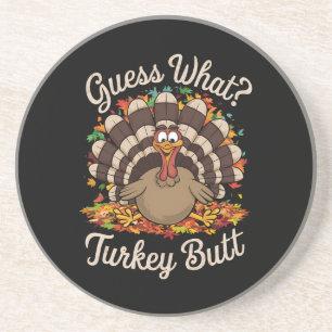 Guess What Turkey Butt Funny Thanksgiving Coaster