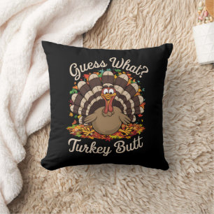 Guess What Turkey Butt Funny Thanksgiving  Cushion