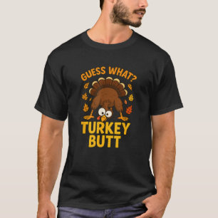 Guess What Turkey Butt Funny Thanksgiving Humor De T-Shirt