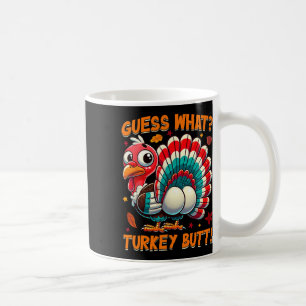 Guess What Turkey Butt Funny Thanksgiving Men Wome Coffee Mug