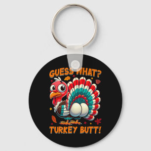 Guess What Turkey Butt Funny Thanksgiving Men Wome Key Ring