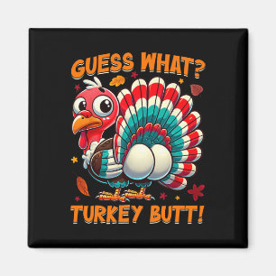 Guess What Turkey Butt Funny Thanksgiving Men Wome Magnet