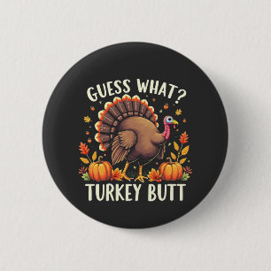Guess What? Turkey Butt Thanksgiving Funny 6 Cm Round Badge