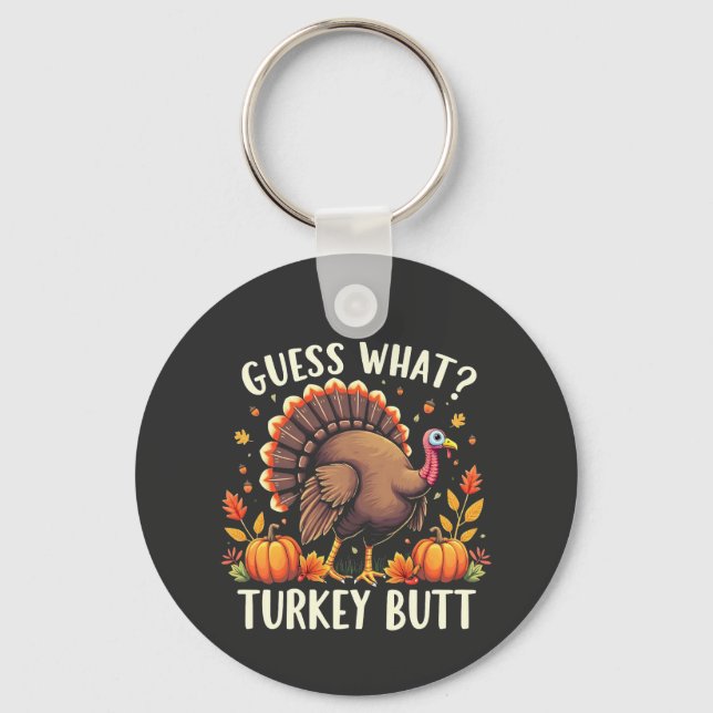 Guess What? Turkey Butt Thanksgiving Funny  Key Ring (Front)
