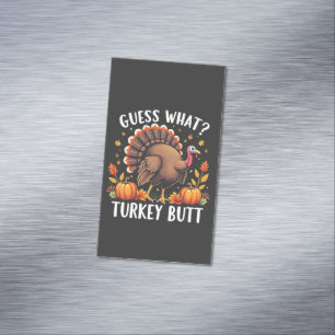 Guess What? Turkey Butt Thanksgiving Funny  Magnetic Business Card