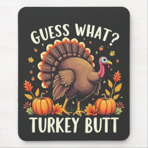 Guess What? Turkey Butt Thanksgiving Funny  Mouse Pad