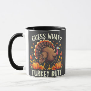 Guess What? Turkey Butt Thanksgiving Funny  Mug