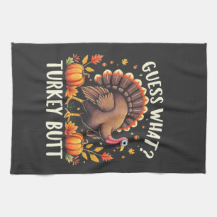 Guess What? Turkey Butt Thanksgiving Funny  Tea Towel