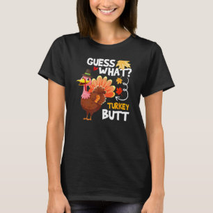 Guess What Turkey Thanksgiving Fall Autumn Holiday T-Shirt