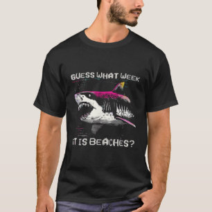 Guess What Week It Is Beaches - Funny Friday Shark T-Shirt