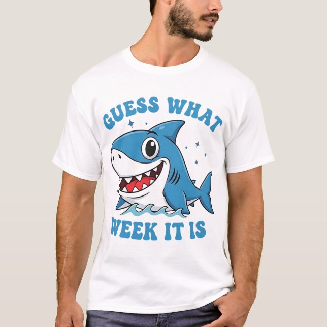 Guess What Week It Is Funny Shark Awareness Ocean  T-Shirt (Front)