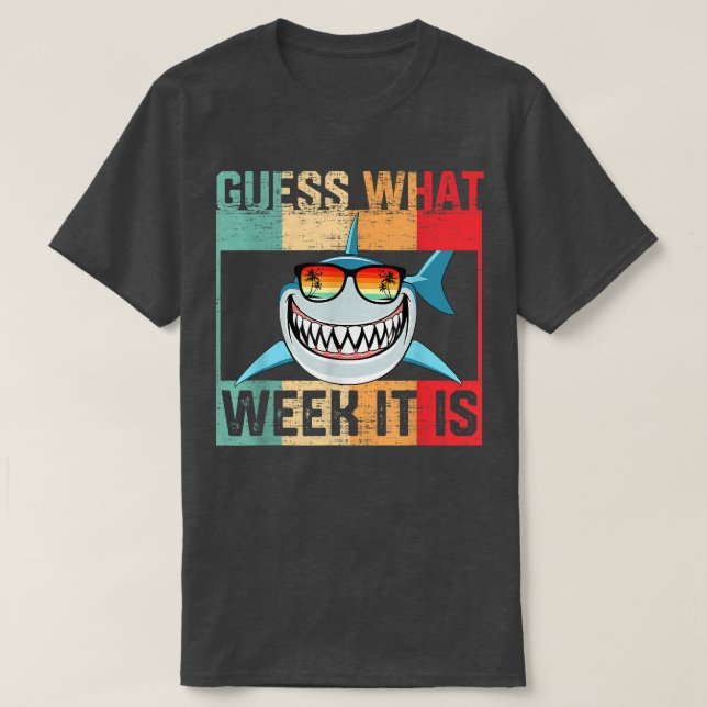 Guess What Week It Is Funny Shark  Mens, Womens &  T-Shirt (Design Front)