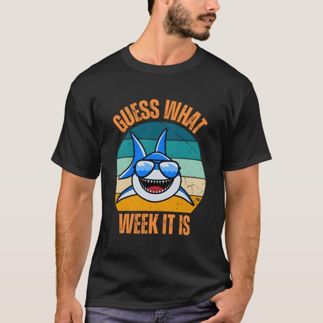 Guess What Week It Is Funny Shark Present Mens Wom T-Shirt (Front)
