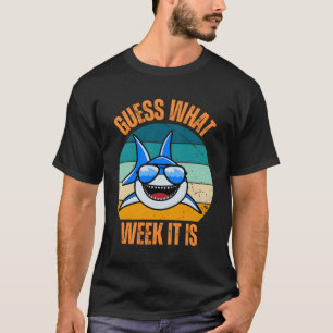Guess What Week It Is Funny Shark Present Mens Wom T-Shirt