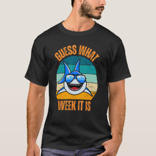 Guess What Week It Is Funny Shark Present Mens Wom T-Shirt