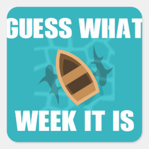 Guess What Week It Is Funny Shark Square Sticker