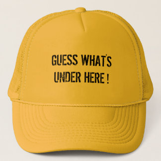 GUESS WHAT'S UNDER HERE trucker hat