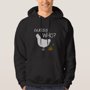 Guess Who Chicken Poo chicken Hoodie