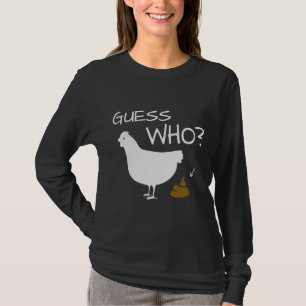 Guess Who Chicken Poo chicken T-Shirt