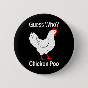 Guess Who Chicken Poo Funny Chickens Humour Jokes 6 Cm Round Badge