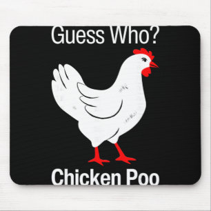 Guess Who Chicken Poo Funny Chickens Humour Jokes Mouse Pad