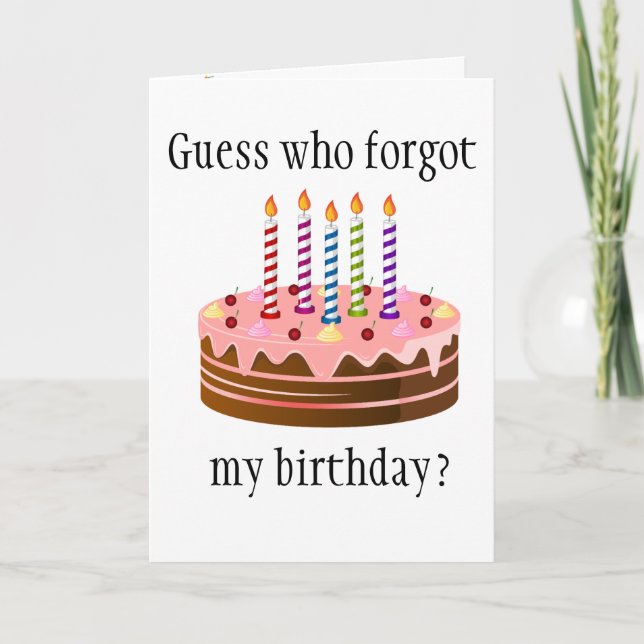 Guess Who Forgot My Birthday? Card (Front)