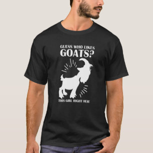 guess who likes goats this girl right here goats P T-Shirt