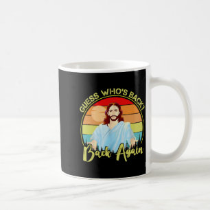 Guess Who S Back Happy Easter Jesus Christian Matc Coffee Mug