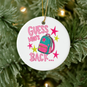 Guess Who's Back Again Funny Back to School Ceramic Ornament