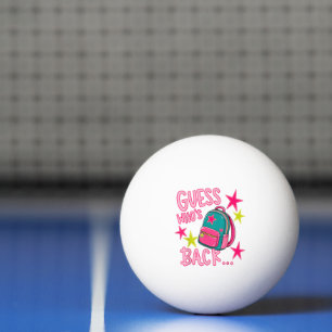 Guess Who's Back Again Funny Back to School Ping Pong Ball