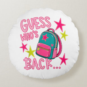 Guess Who's Back Again Funny Back to School Round Cushion