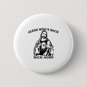 Guess Whos Back Back Again Christian Cross Jesus E 6 Cm Round Badge